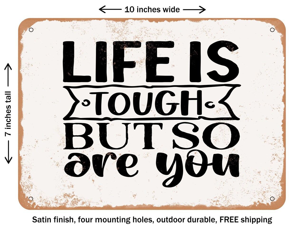 DECORATIVE METAL SIGN - Life is tough But So Are You - 2 - Vintage Rusty Look